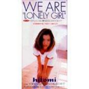 WE ARE "LONELY GIRL"