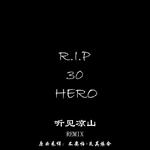 R.I.P 30 HERO《听见凉山REMIX》专辑