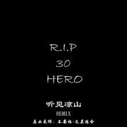 R.I.P 30 HERO《听见凉山REMIX》