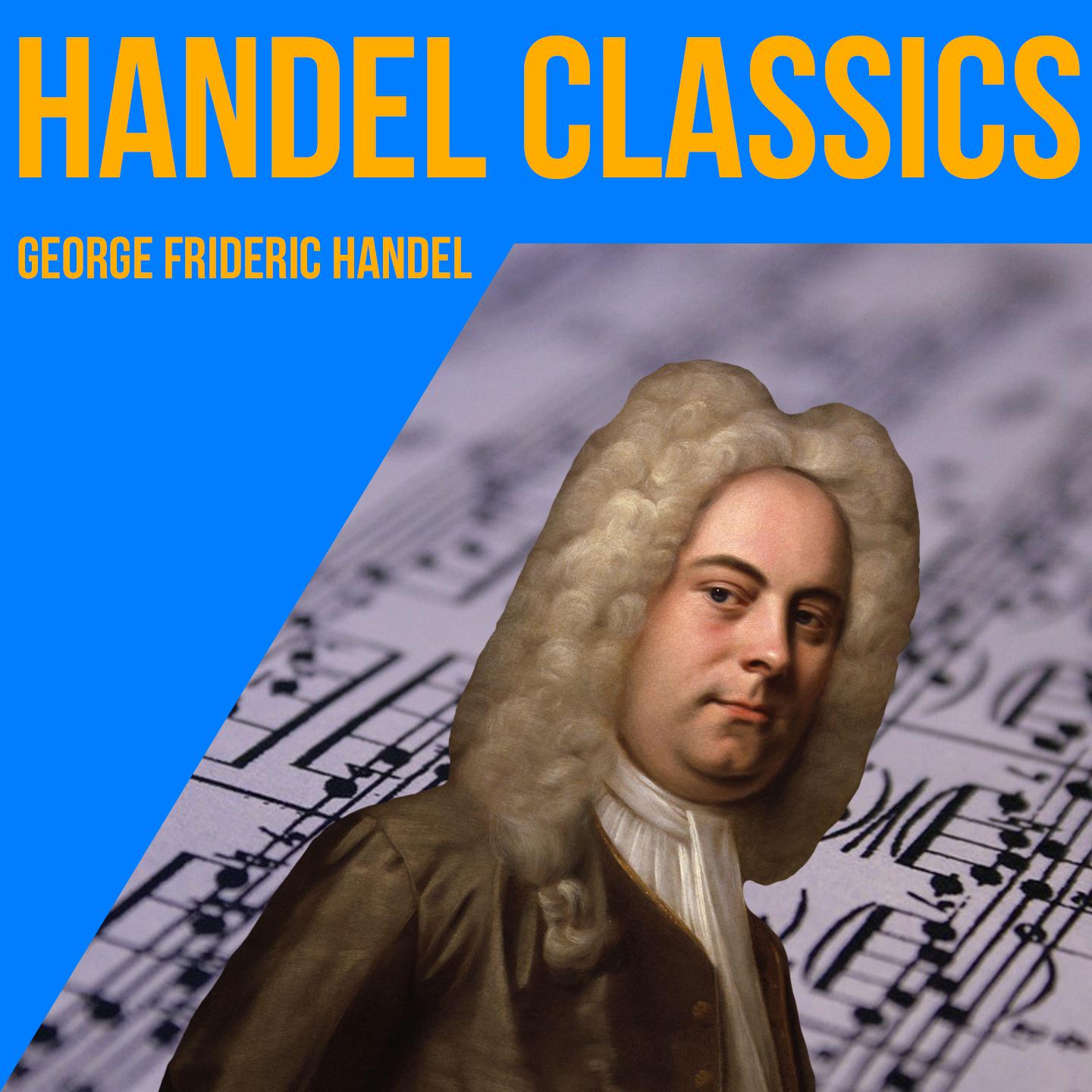 Гендель слушать. Handel. George Frideric Handel.