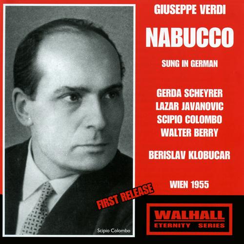 VERDI, G.: Nabucco [Opera] (Sung in German) (Scheyrer, Javanovic, Colombo, Berry, Vienna State Opera Chorus, Vienna Radio Symphony, Klobucar) (1955)