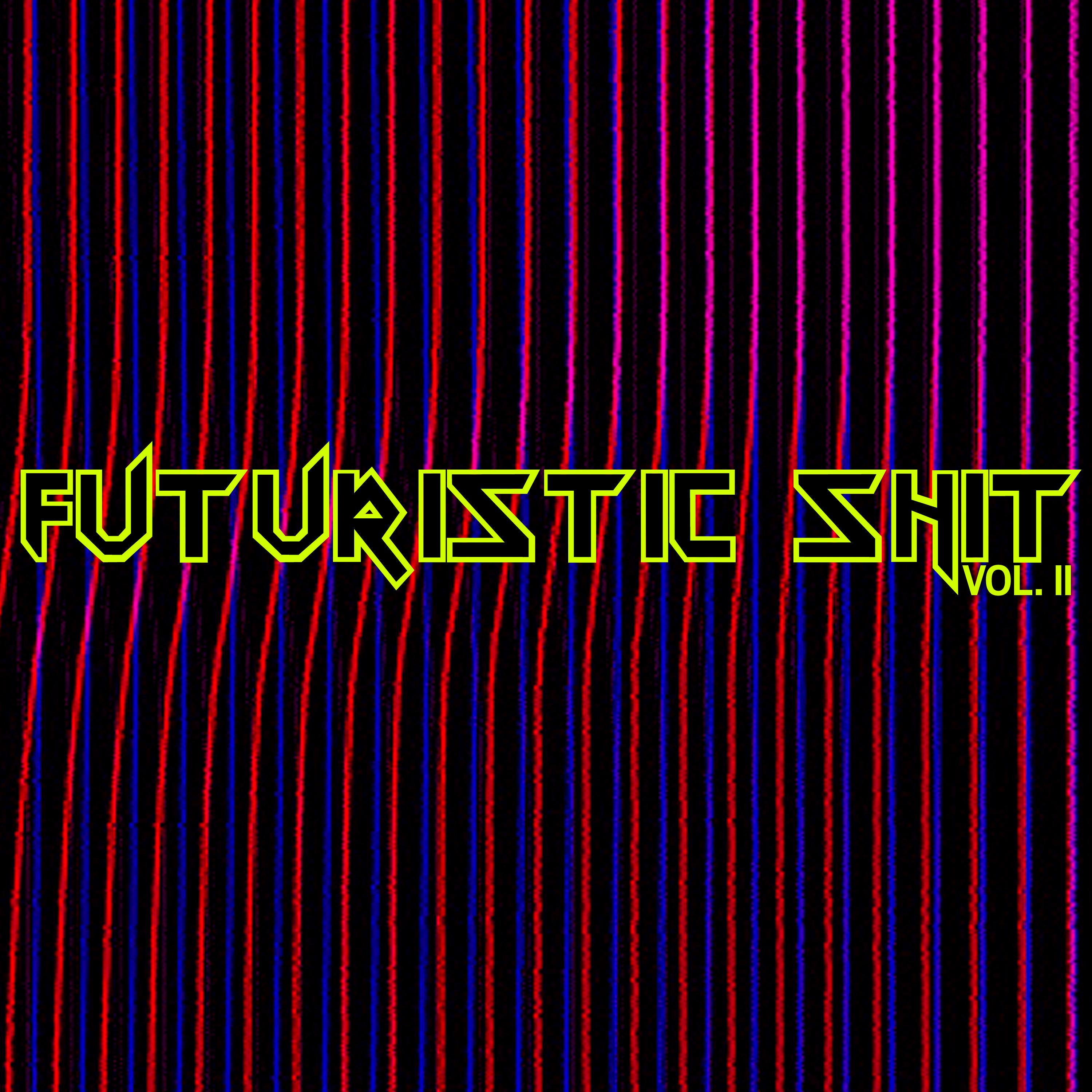 Futuristic Shit, Vol. 2