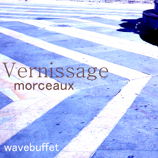 Vernissage Morceaux