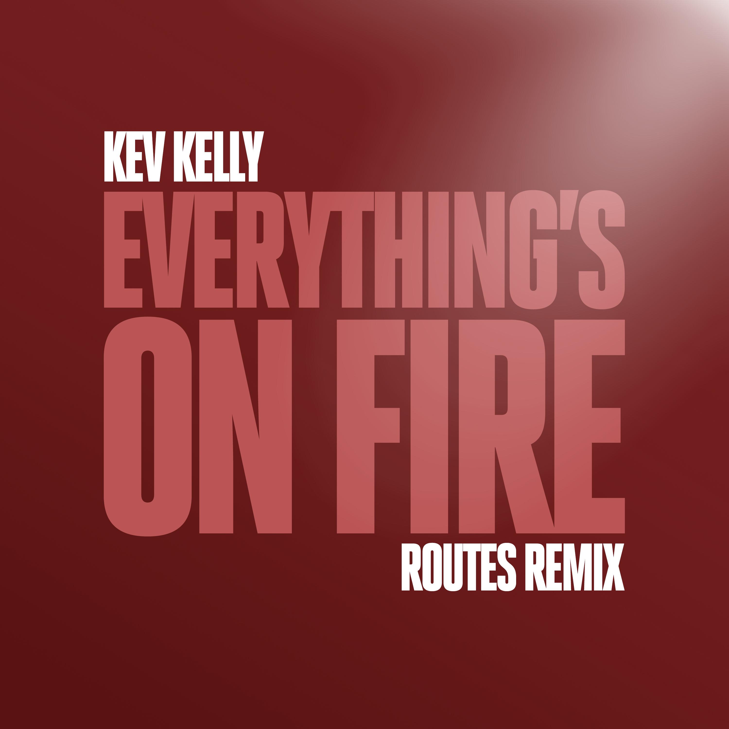 Everything's On Fire (Routes Remix)