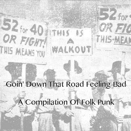 Goin' Down That Road Feeling Bad - A Folk Punk Comp