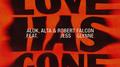 Love Has Gone (feat. Jess Glynne)
