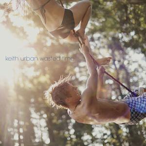Keith Urban-Wasted Time  立体声伴奏