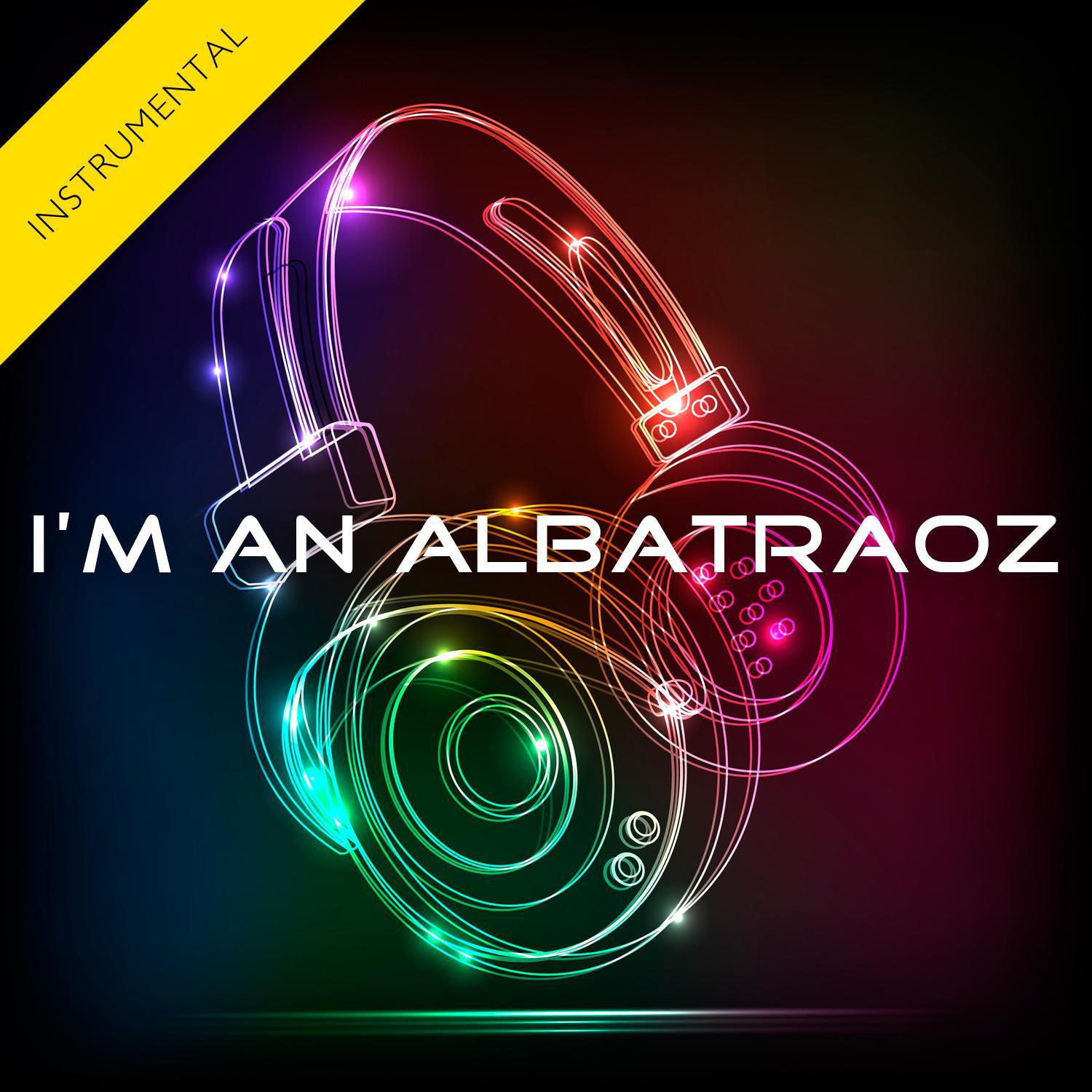 I'm an Albatraoz (Instrumental) - Single专辑