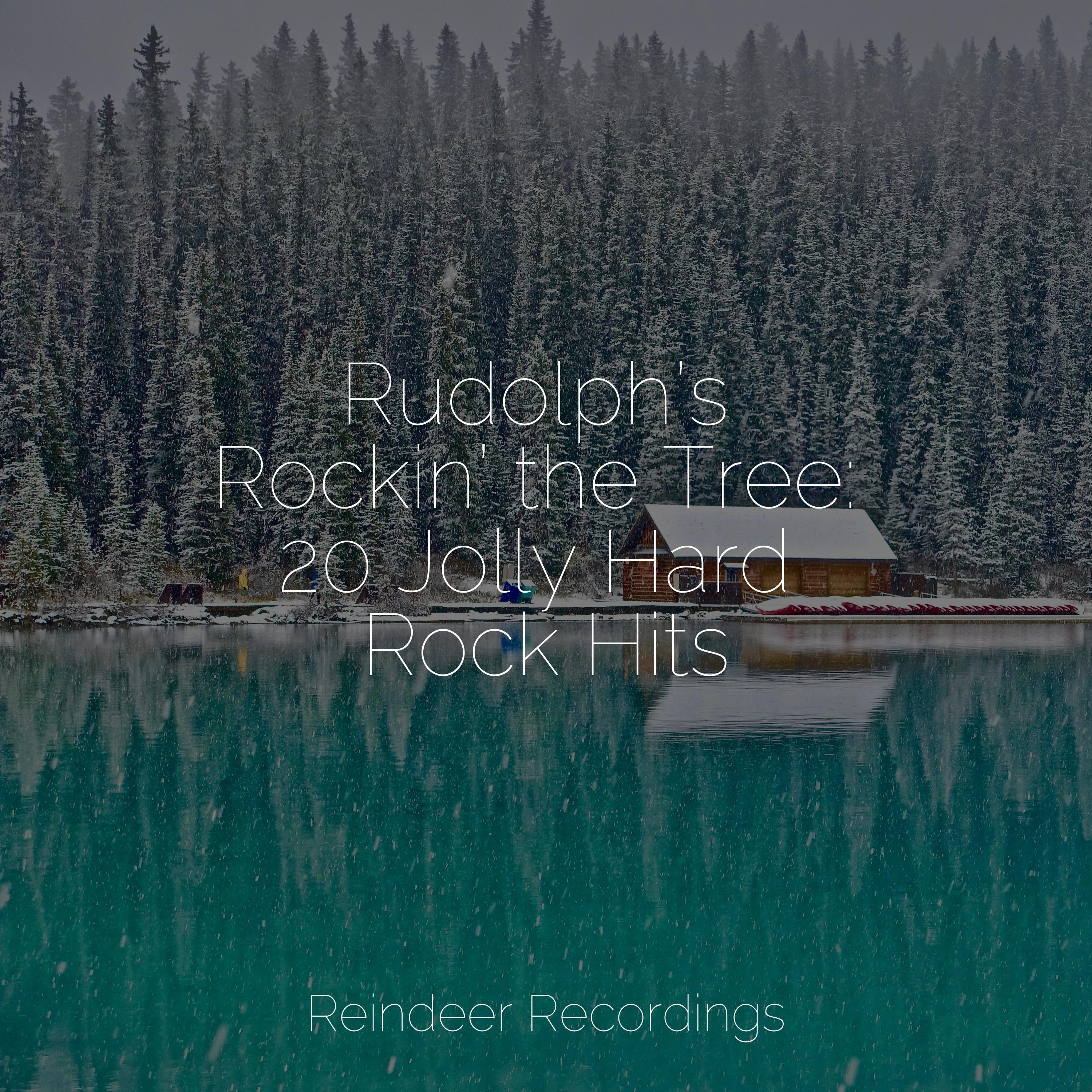 Rudolph’s Rockin’ the Tree: 20 Jolly Hard Rock Hits