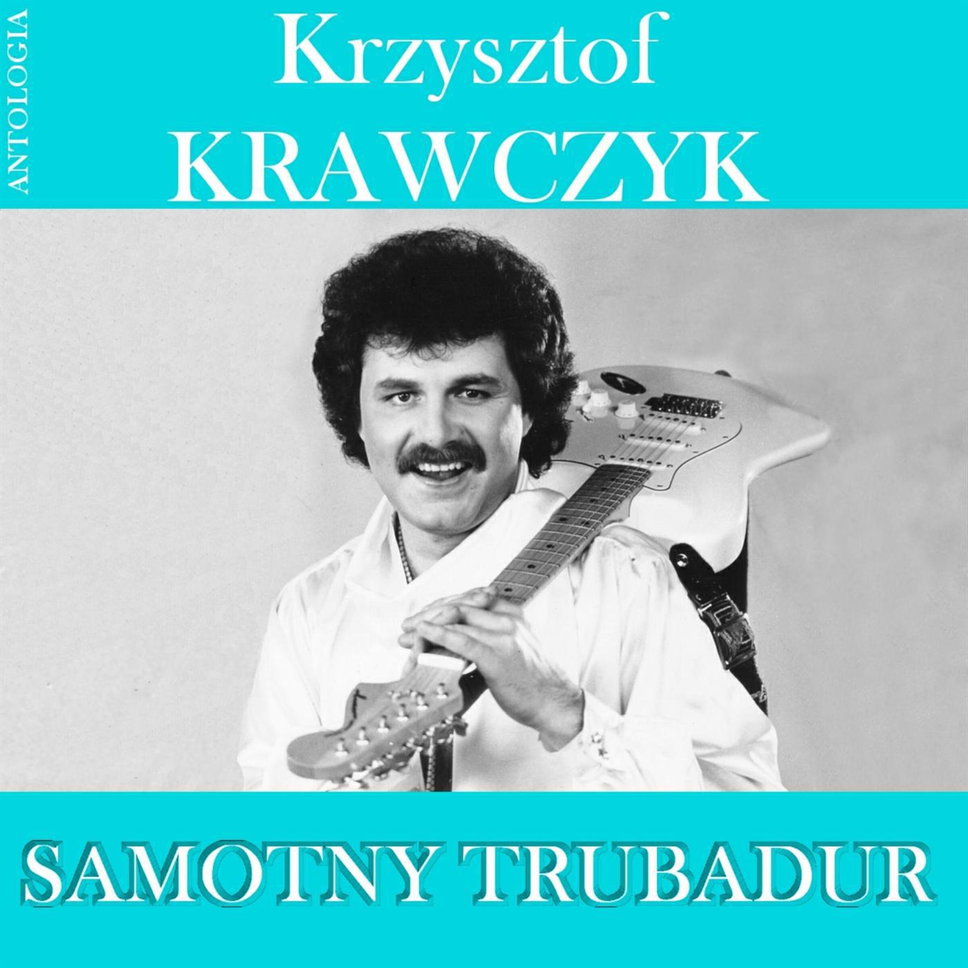 Samotny Trubadur (Krzysztof Krawczyk Antologia)专辑