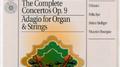 Albinoni: The Complete Concertos Op. 9; Adagio for Organ and Strings专辑