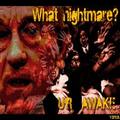 What Nightmare? Ur Awake