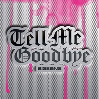 Tell Me Goodbye（BIGBANG 伴奏）