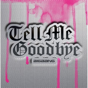 Tell Me Goodbye【BIGBANG 伴奏】 （降7半音）