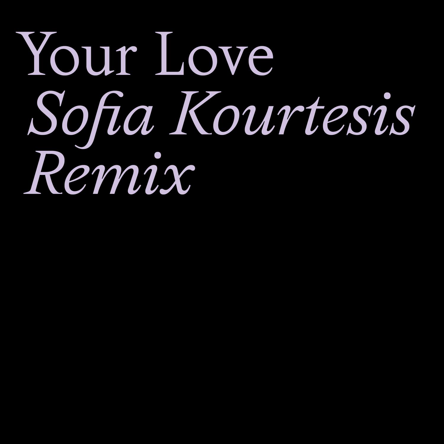 Tourist - Your Love (Sofia Kourtesis Remix)