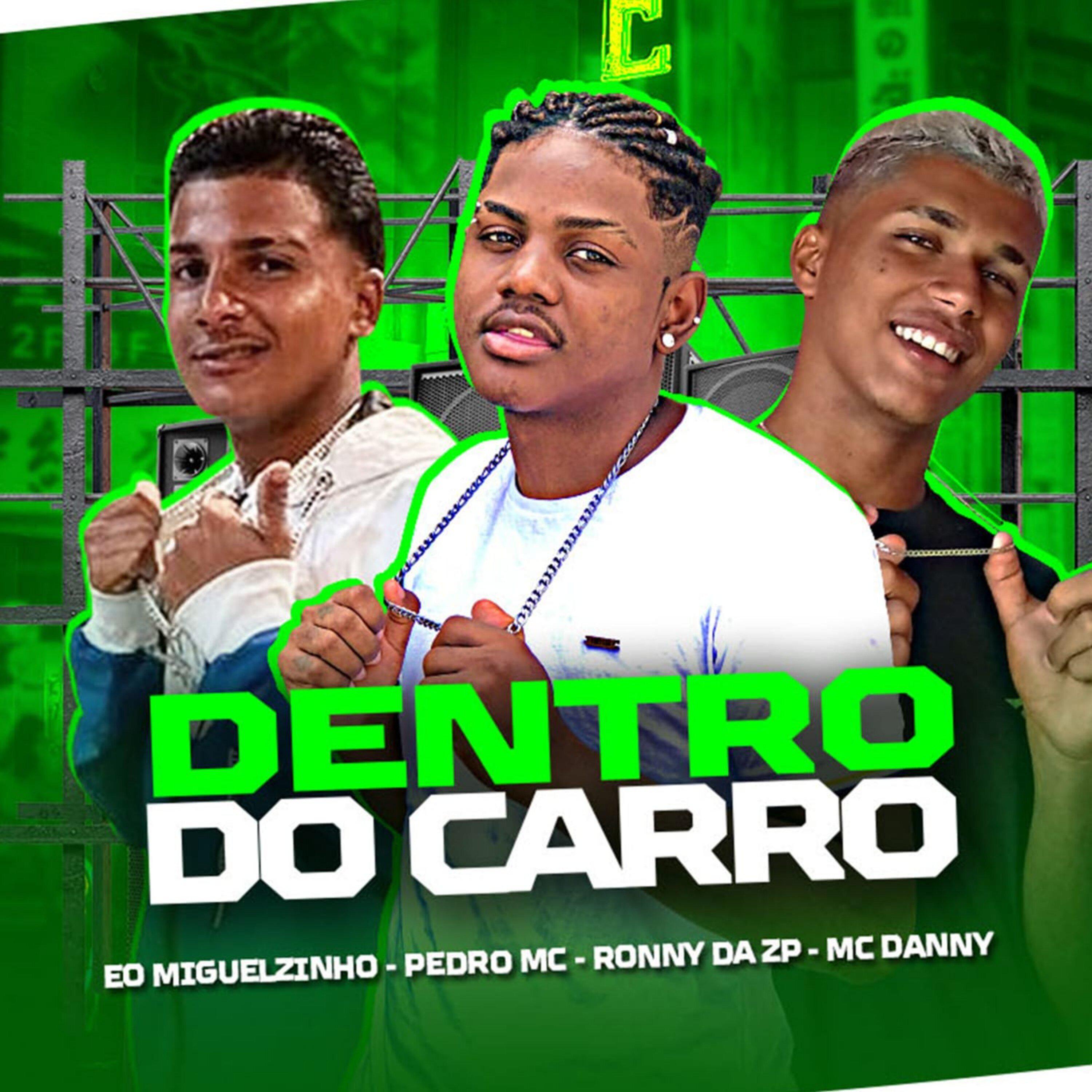 Ronny da ZP - Dentro do Carro (feat. Eo Miguelzinho, Mc Danny & Pedro Mc)