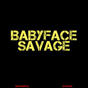 Babyface Savage 高品质纯伴奏 （原版立体声） 【说唱歌曲伴奏】