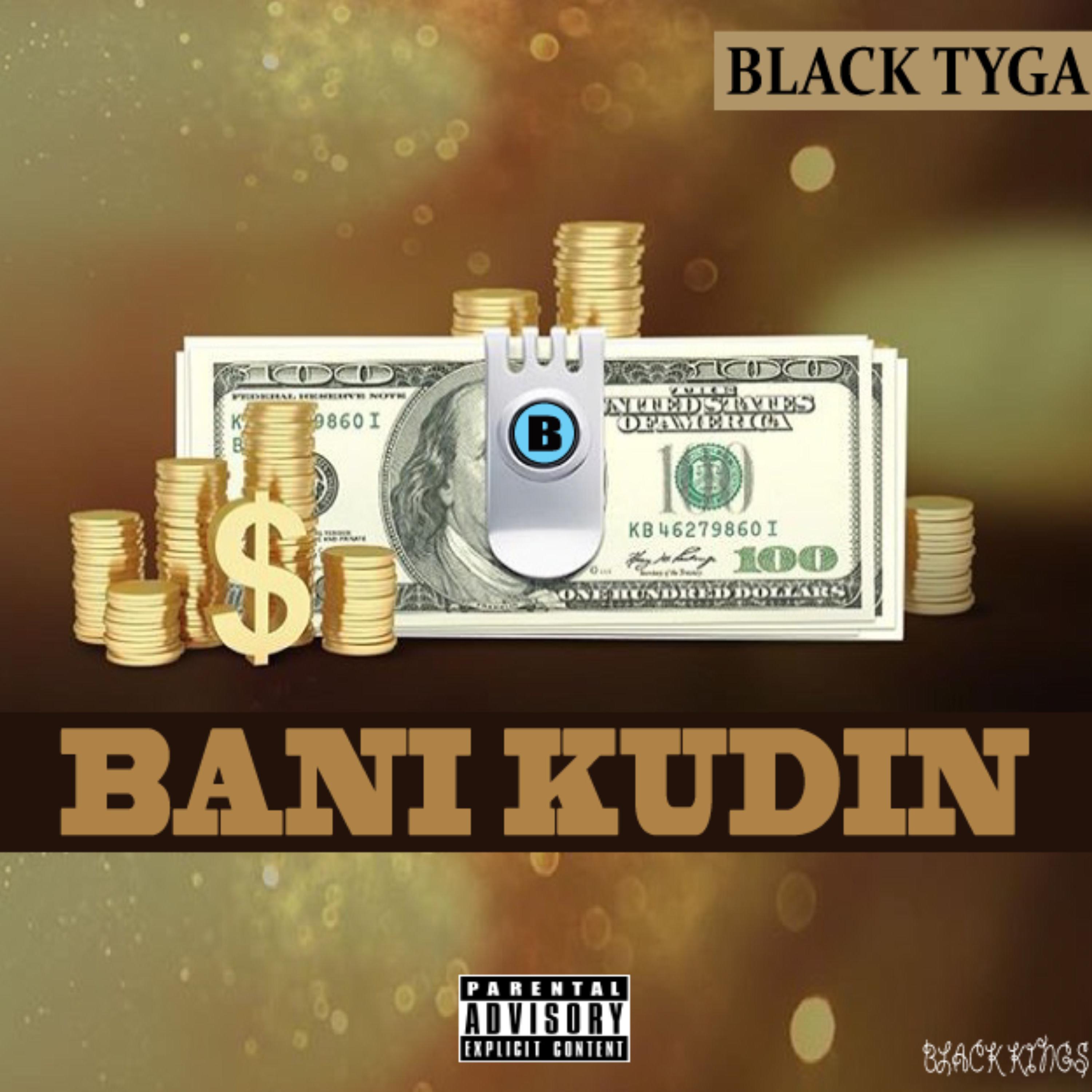 Black Tyga - Bani Kudin