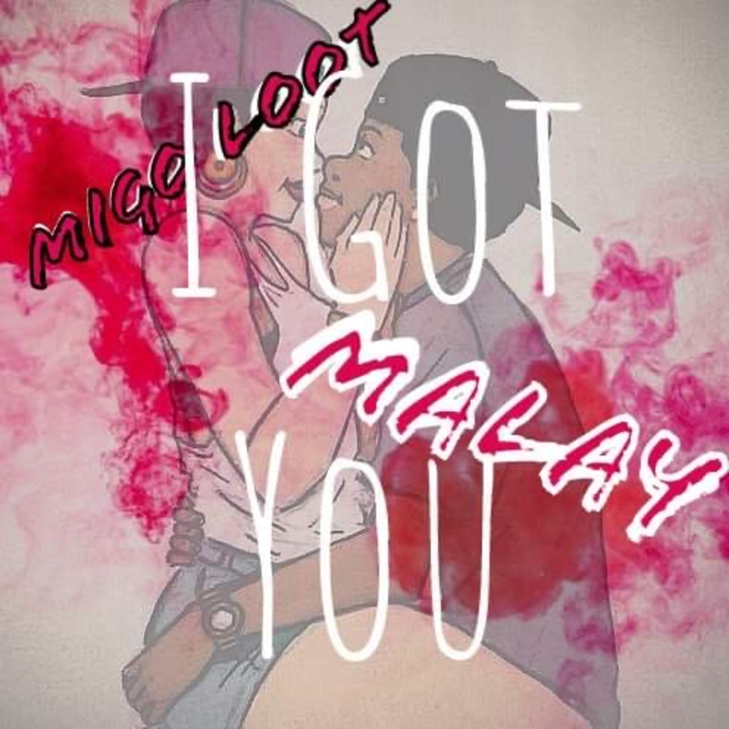 I Got You (feat. Migo Loot)