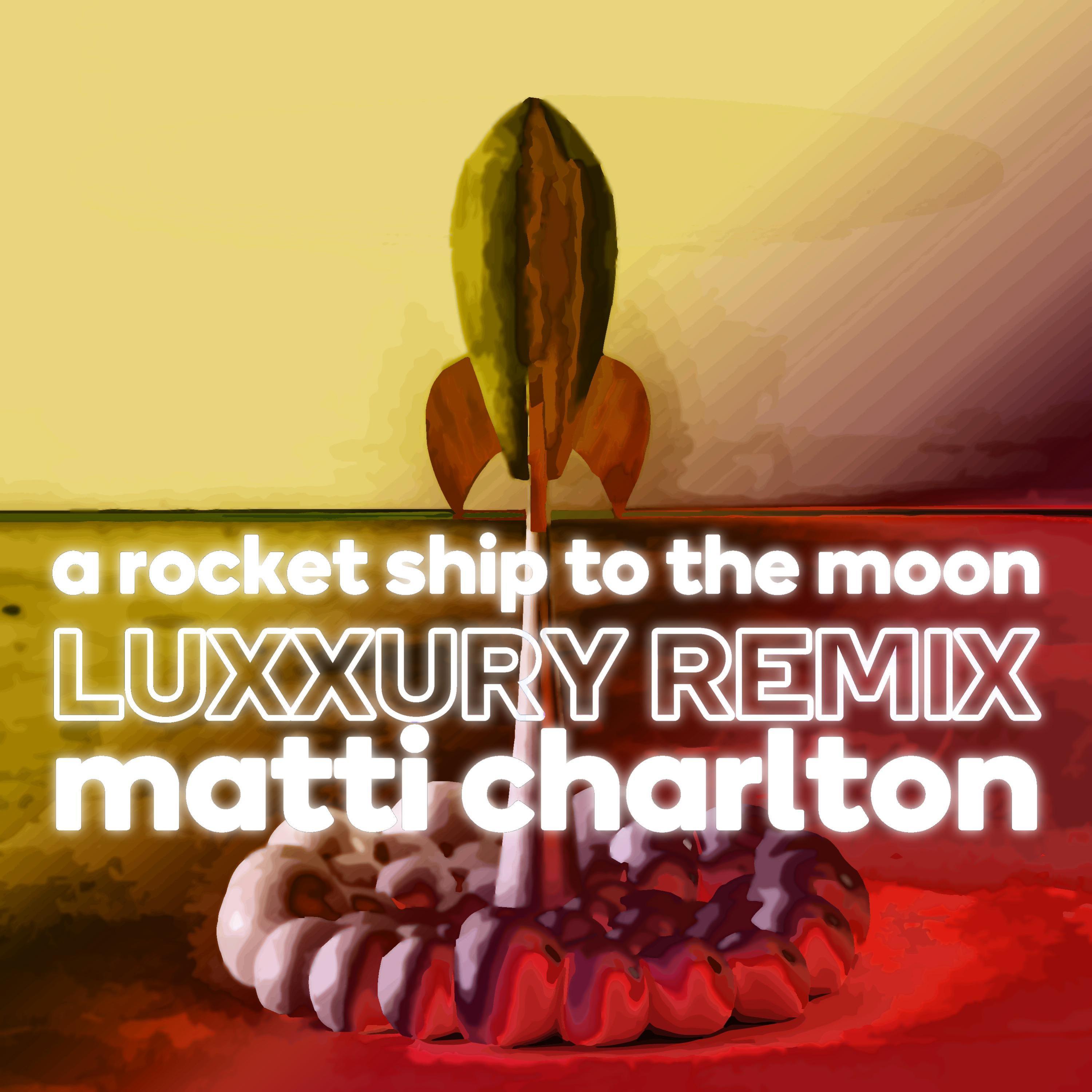 A Rocket Ship To The Moon (Vocal Edit) (LUXXURY Vocal Edit Remix)