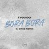 Tvgucci - Bora Bora (DJ Cruz Remix)