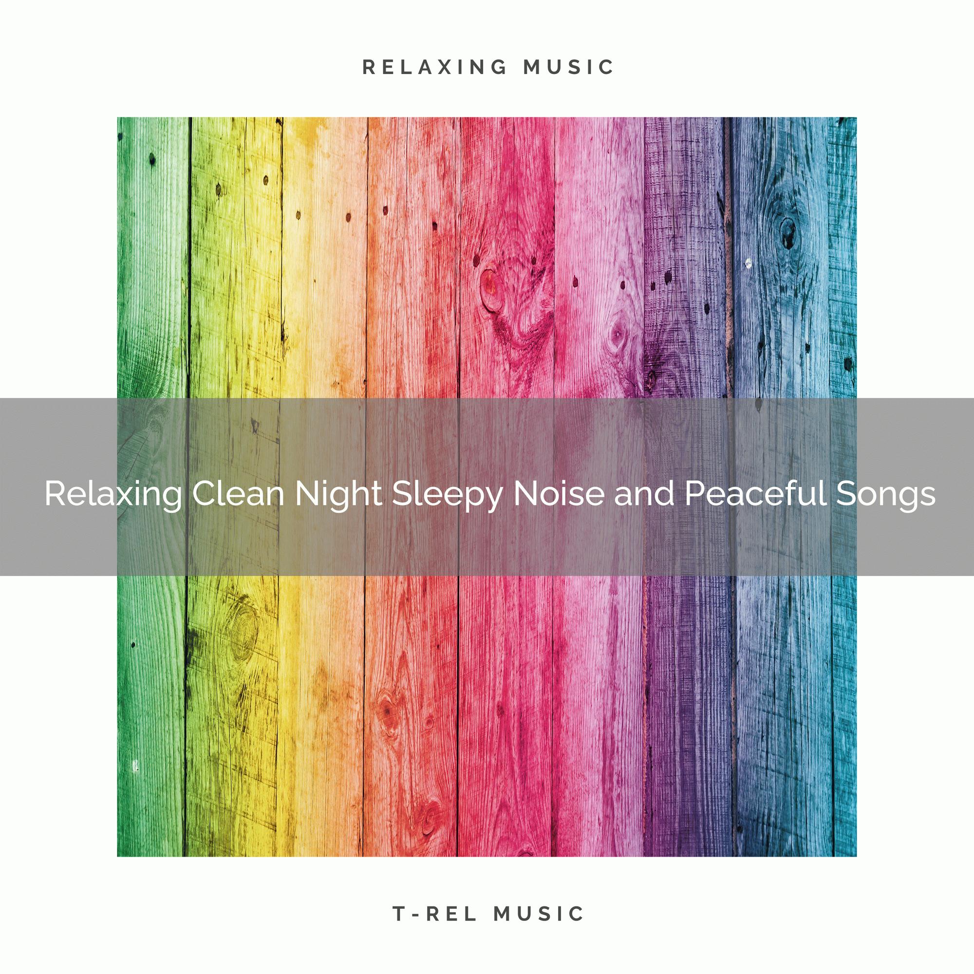 0001 Relaxing Clean Night Sleepy Noise and Peaceful Songs