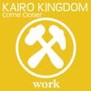 Kairo Kingdom - Come Closer