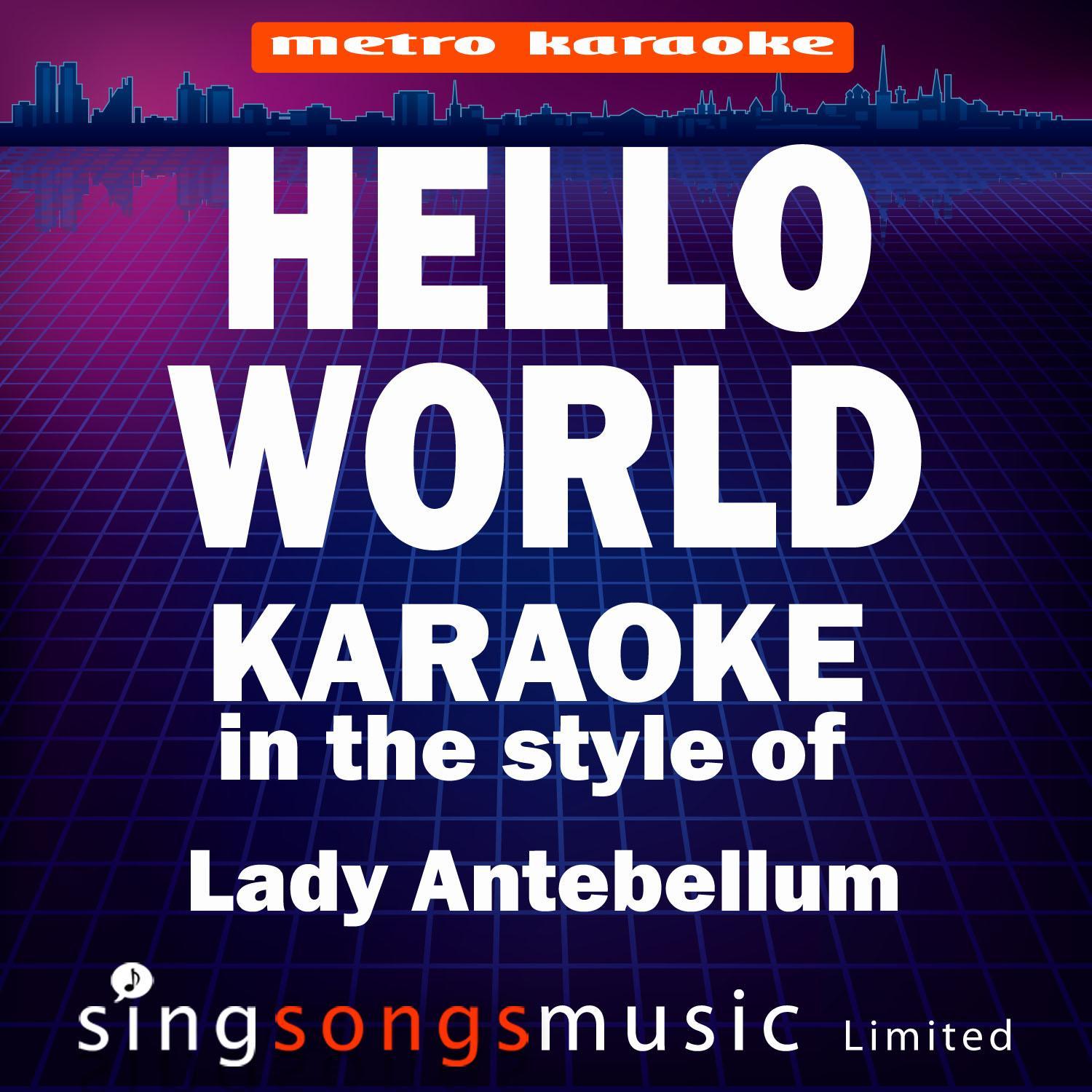 hello world (in the style of lady antebellum) [karaoke version]
