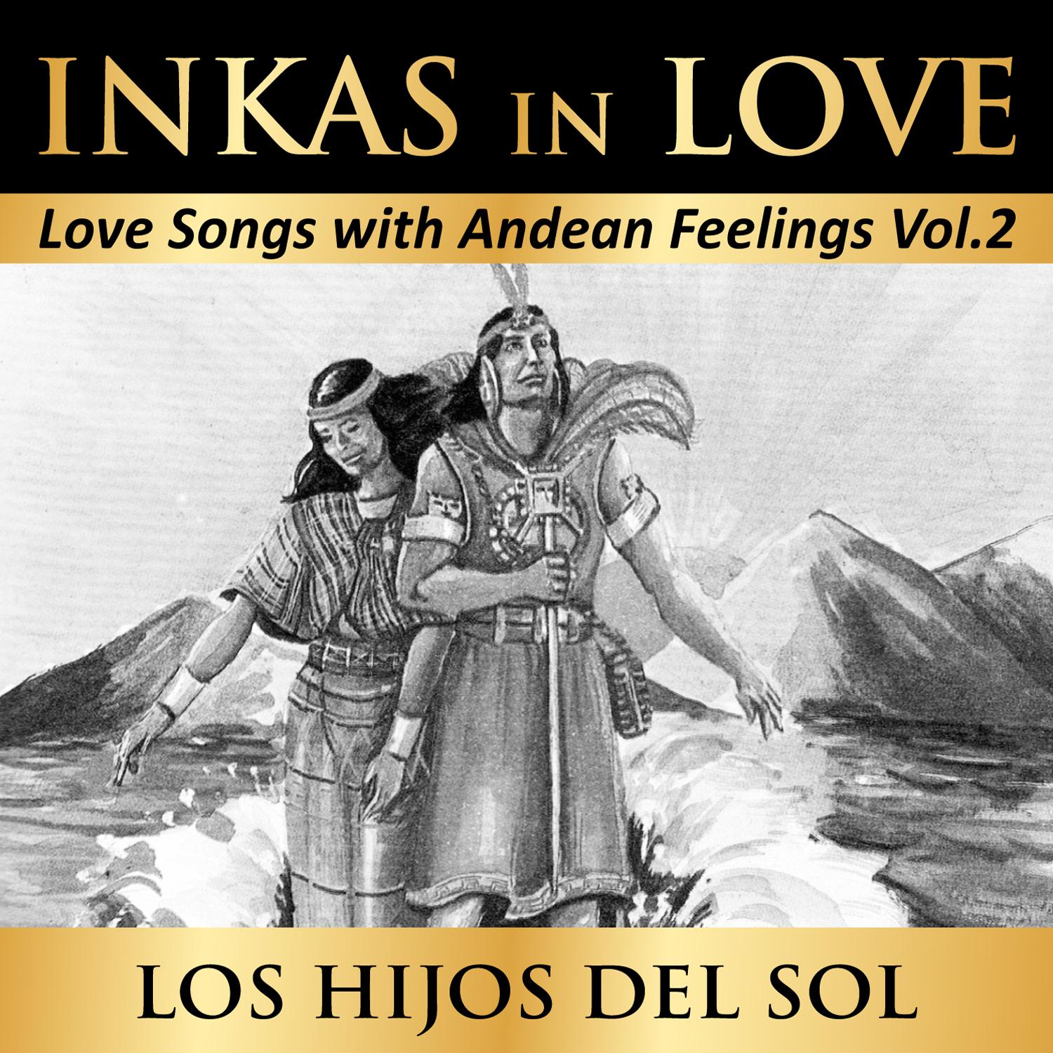 Inkas in Love: Love Songs with Andean Feelings, Vol. 2