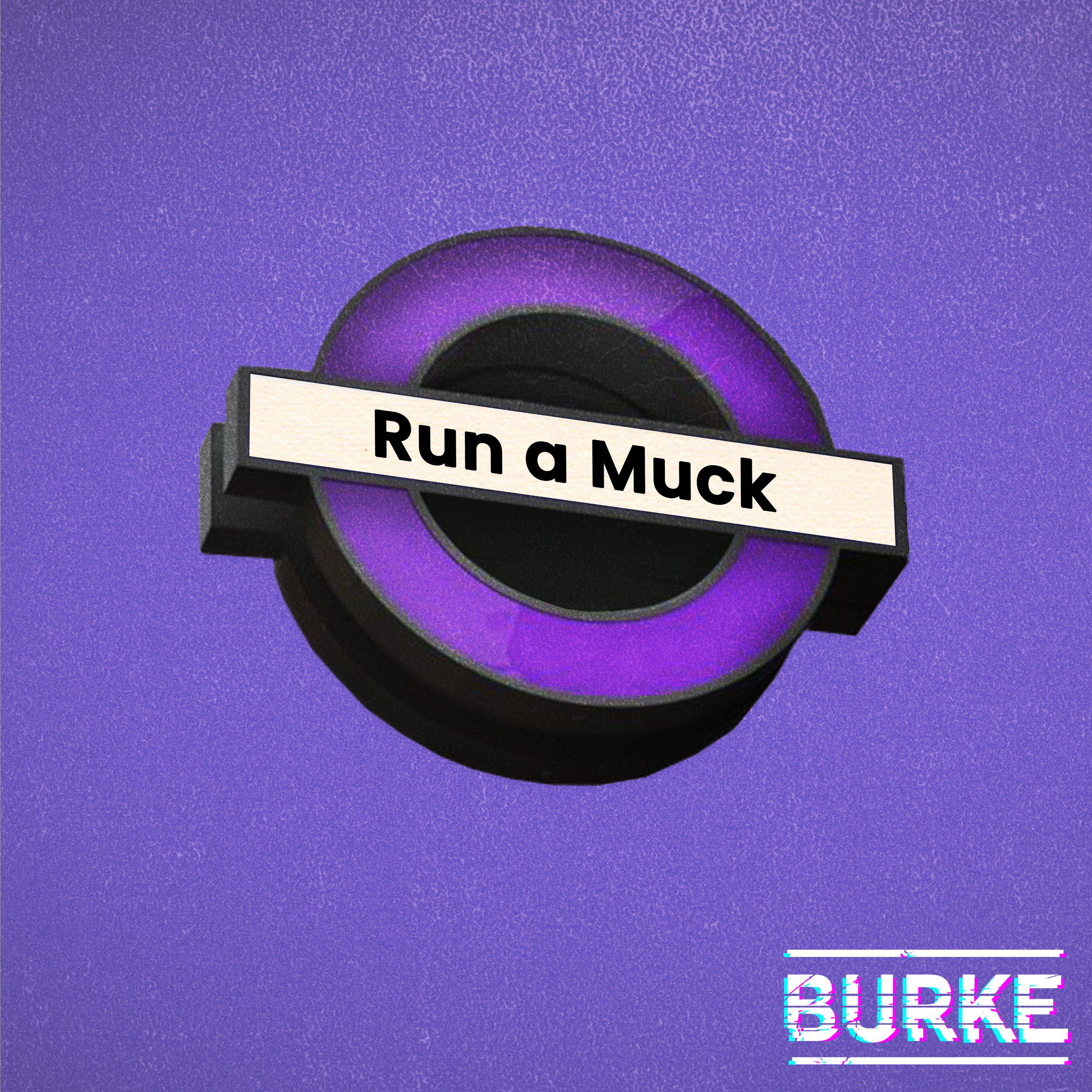 Burke - Run a Muck