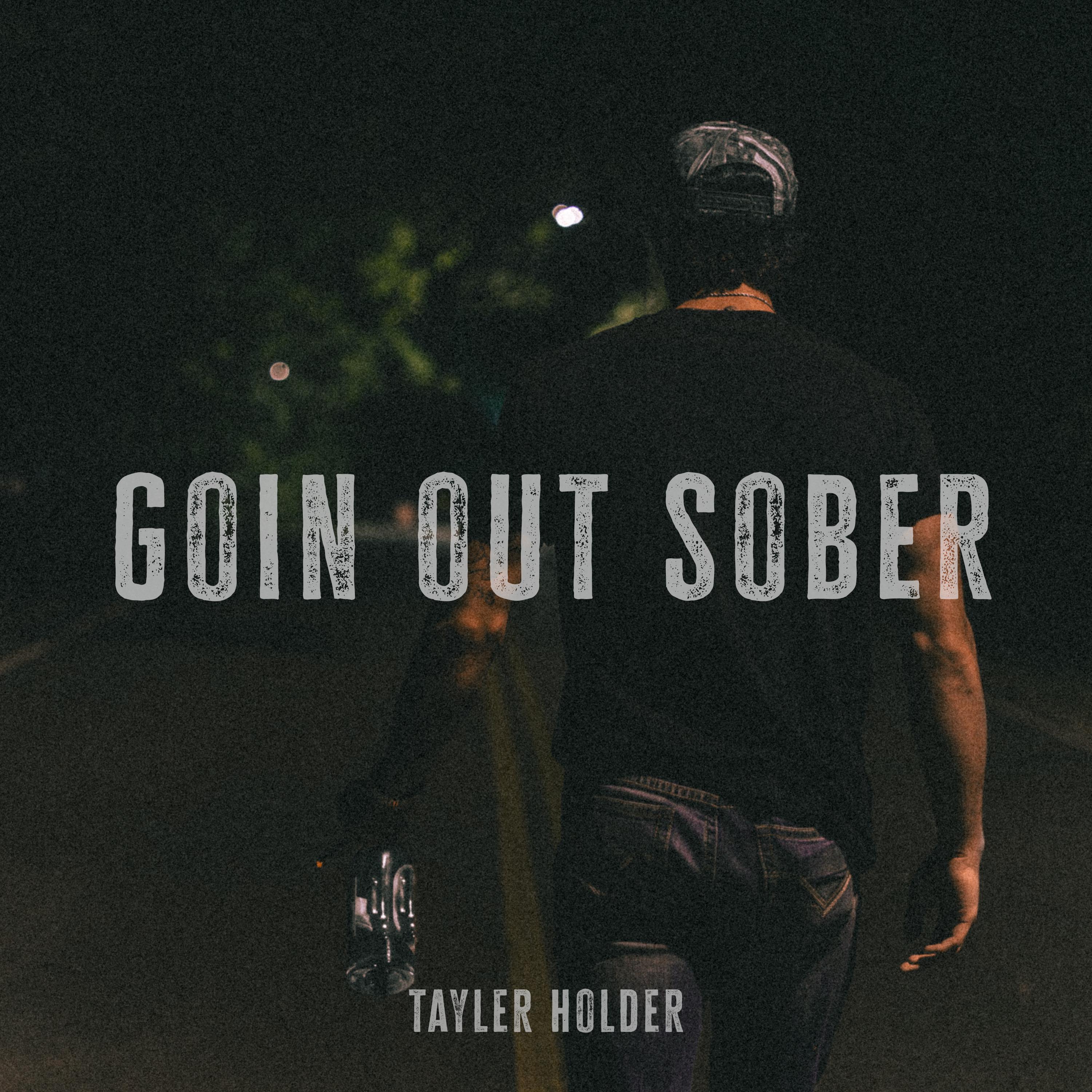 Tayler Holder - Goin Out Sober