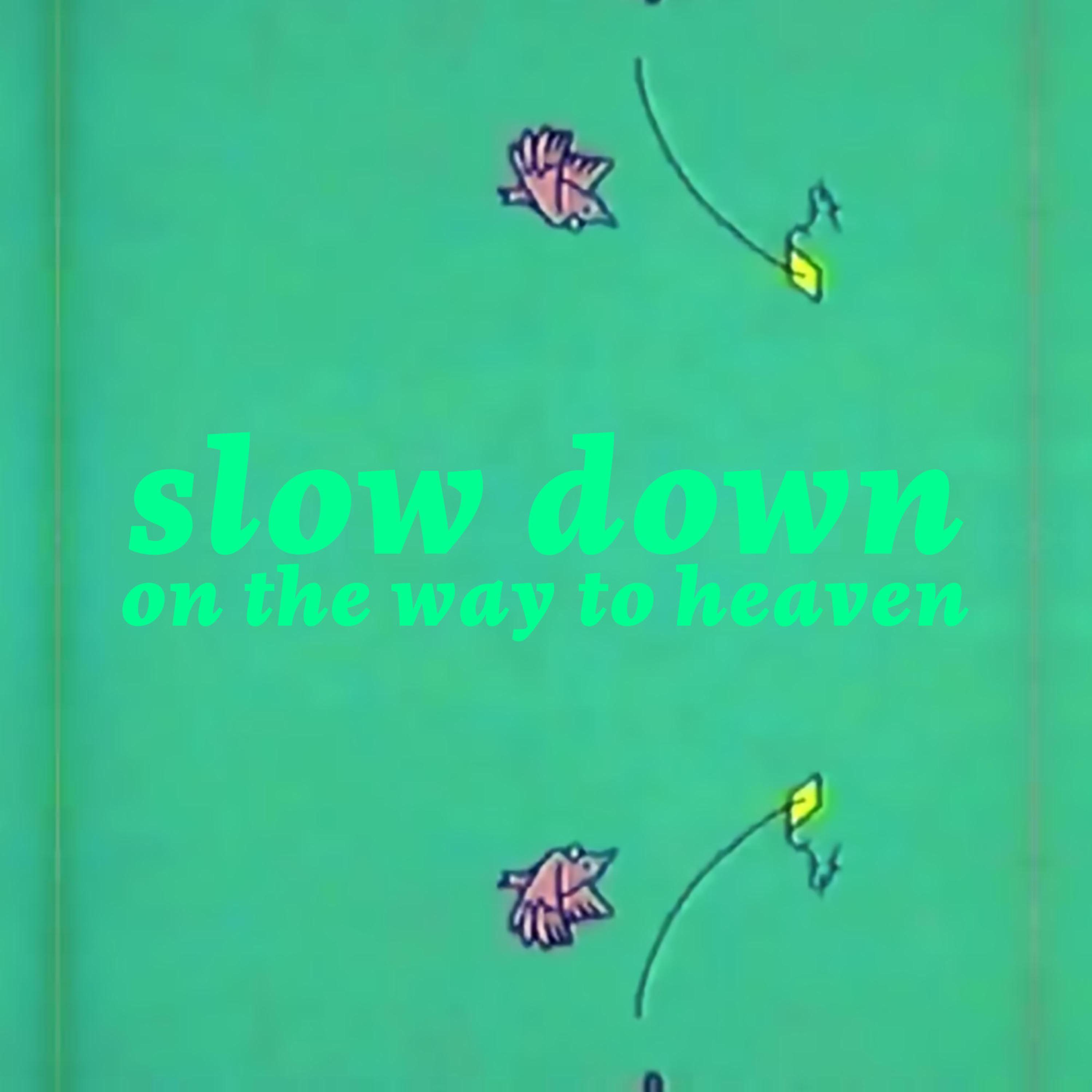 Slow Down