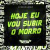 DJ THZIN - Hoje Eu Vou Subir o Morro