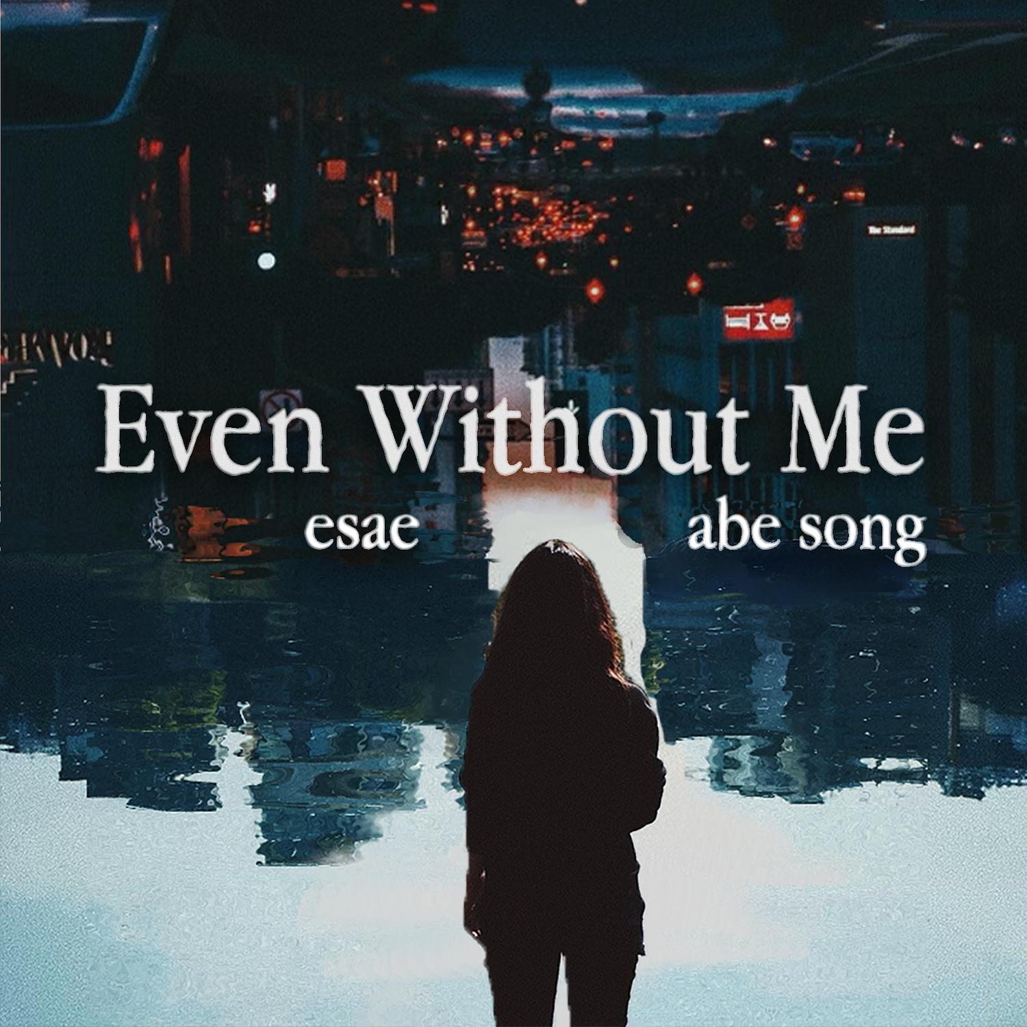 ESAE - Even Without Me