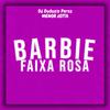 DJ Duduzin Perez - Barbie Faixa Rosa (feat. MC Natralhinha)
