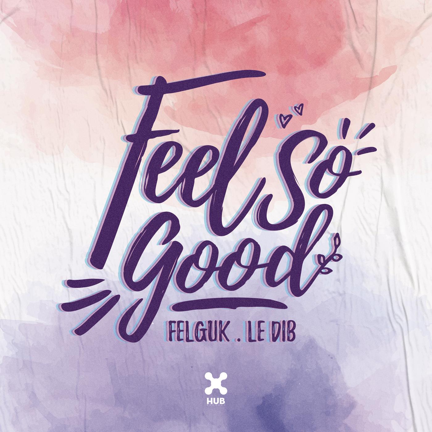 Felguk - Feel So Good (Club Mix)