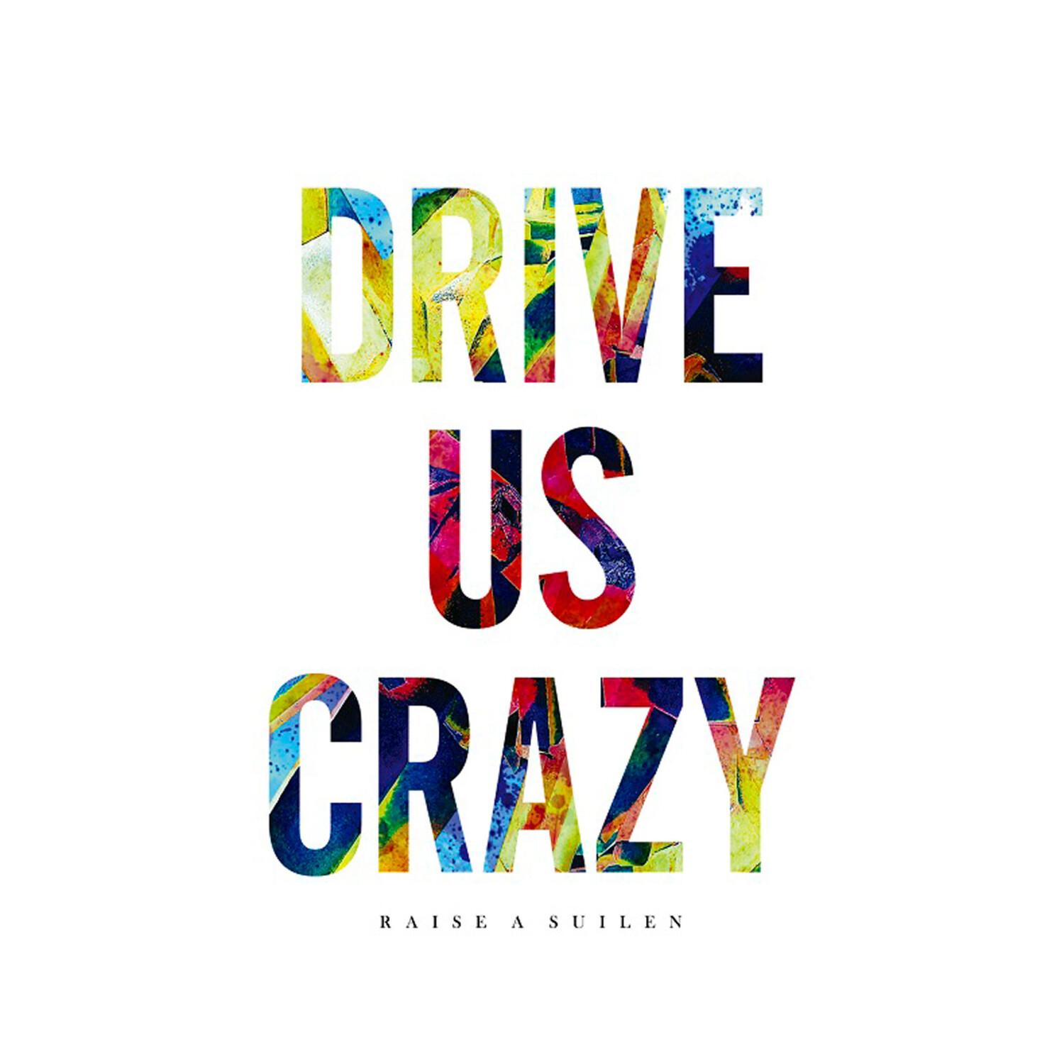 DRIVE US CRAZY