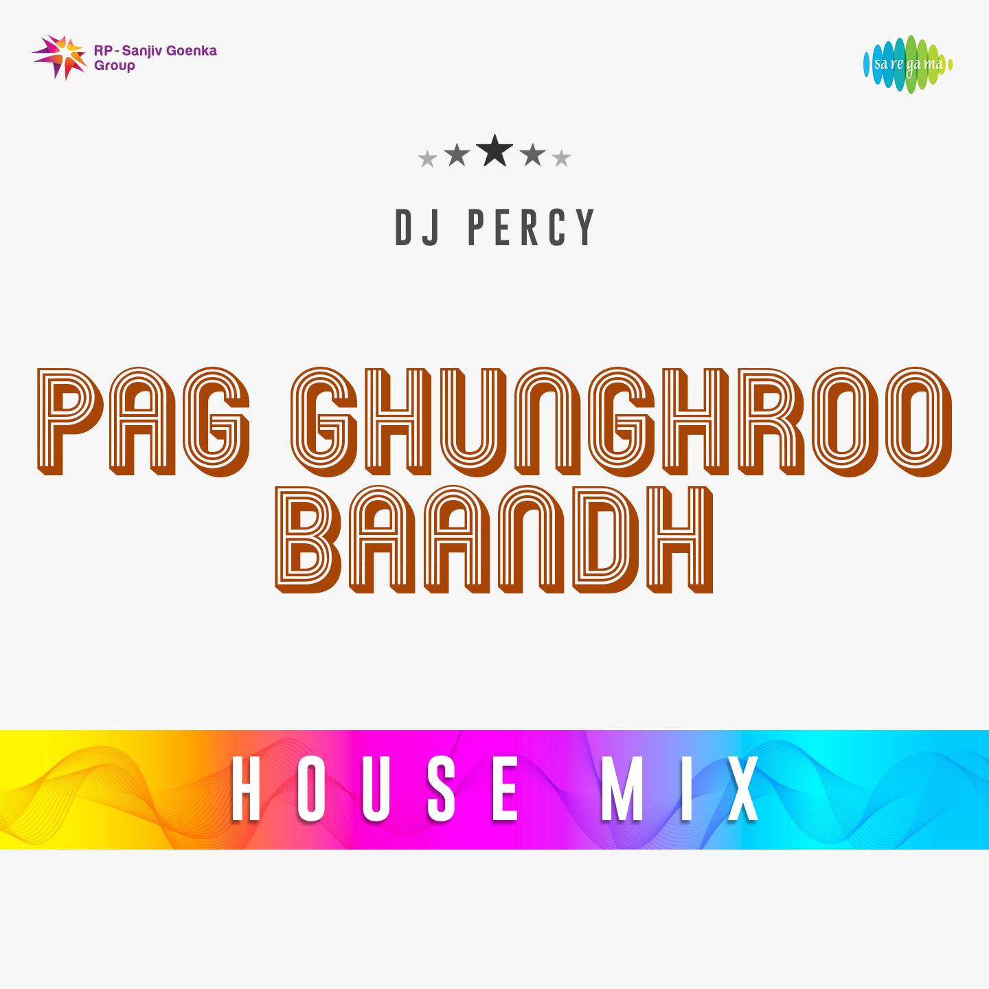 DJ Percy - Pag Ghunghroo Baandh House Mix