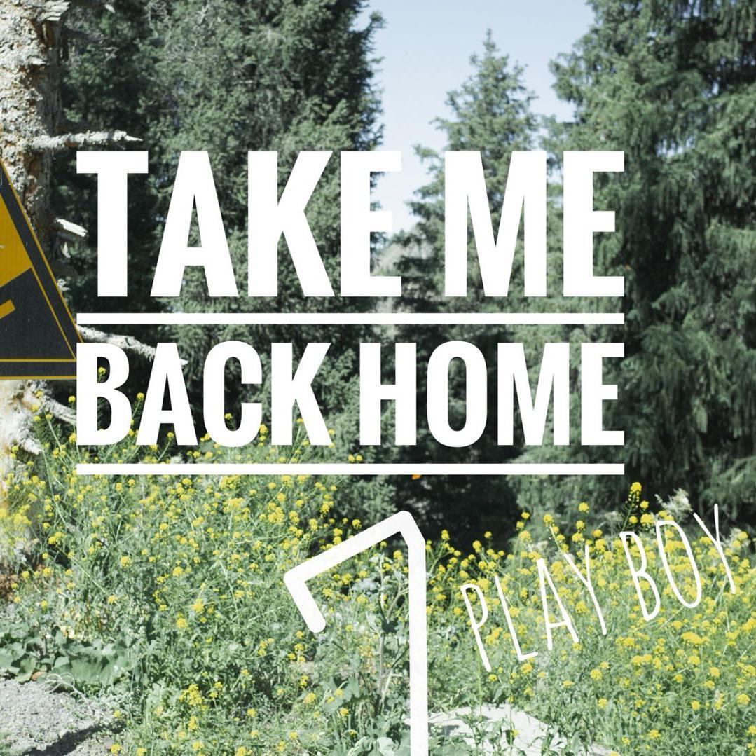TAKE ME BACK HOME