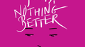 Nothing Better专辑