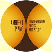 Ambient Piano: Concentration, Focus and Study