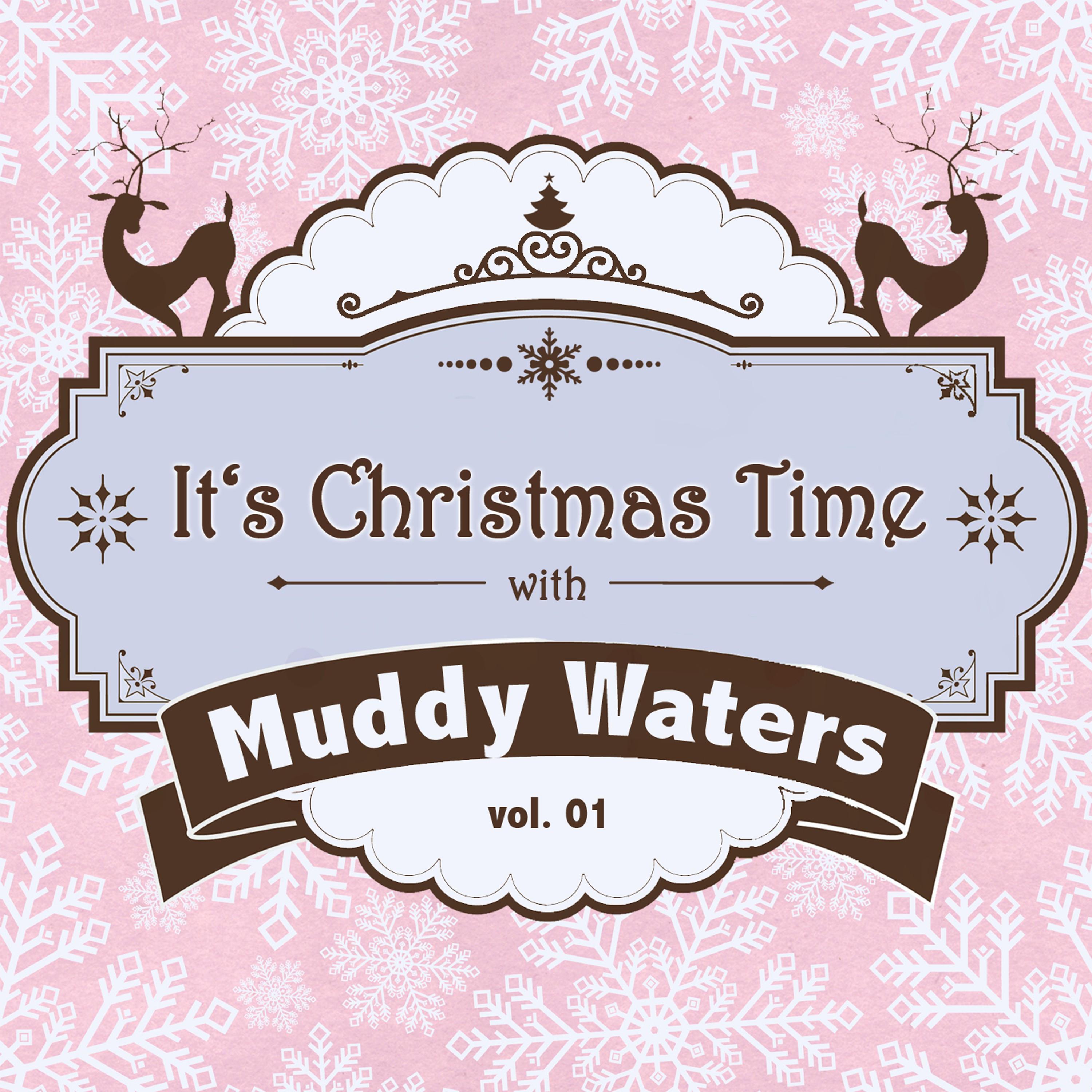 It's Christmas Time with Muddy Waters, Vol. 01
