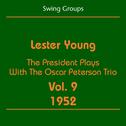 Swing Groups (Lester Young Volume 9 1952 - The President Plays With The Oscar Peterson Trio)专辑