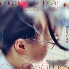 Luminous Tear/Crystal Lies