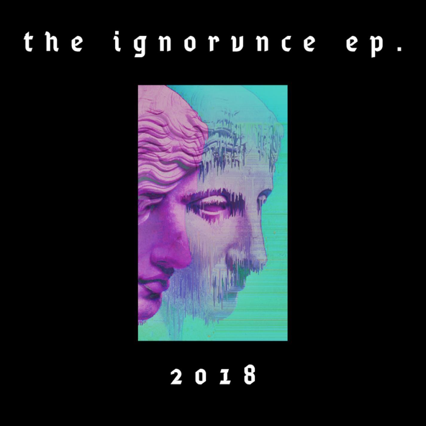 the ignorvnce ep.