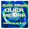 DJ GEAN 015 - SUAS AMIGAS QUER ME DAR