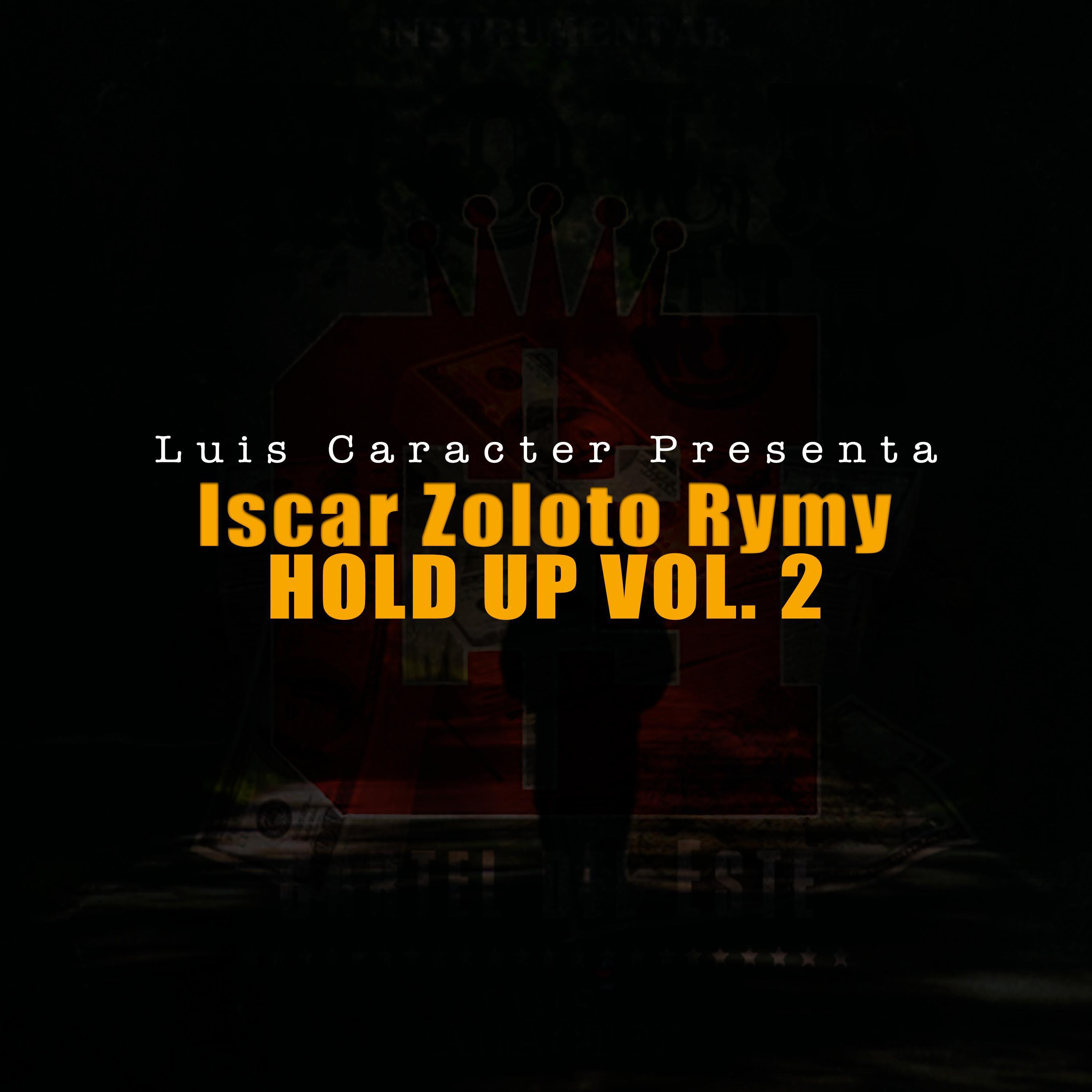 Luis Caracter - Hold Up, Vol. 2 (feat. Iscar Zoloto Rymy)