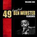 49 Essential Ben Webster Classics - Vol. 1