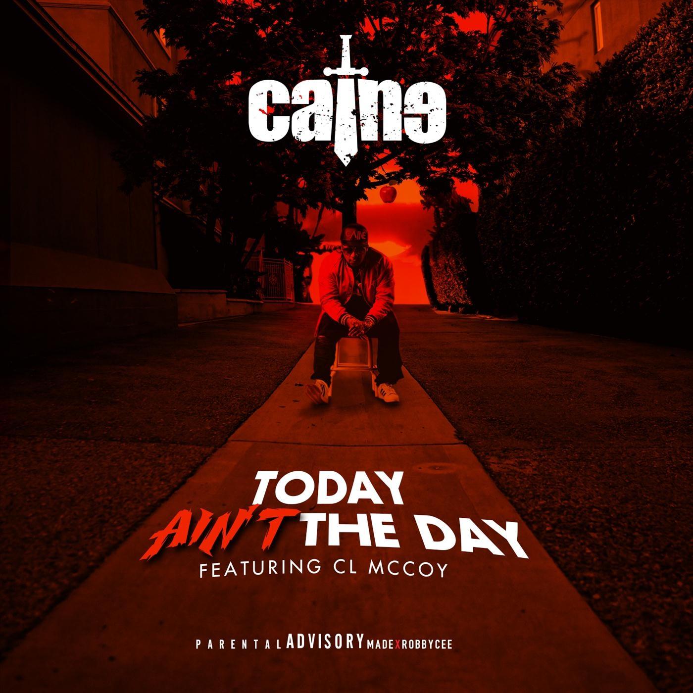 Caine - Today Ain't the Day (feat. Cl McCoy)