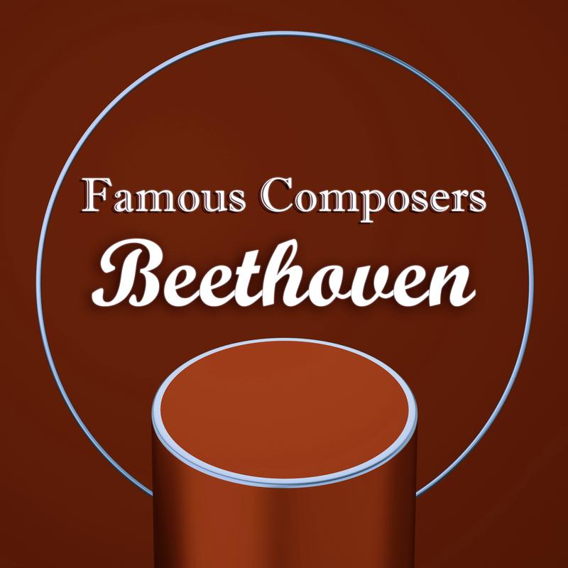 Famous Composers: Beethoven